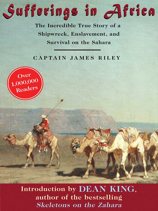 Title details for Sufferings in Africa: the Incredible True Story of a Shipwreck, Enslavement, and Survival on the Sahara by James Riley - Wait list